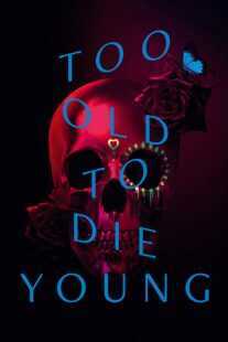 سریال Too Old to Die Young