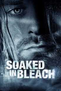 مستند Soaked in Bleach 2015