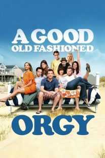 فیلم A Good Old Fashioned Orgy 2011