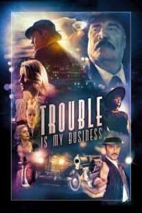 فیلم Trouble Is My Business 2018