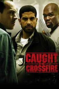 فیلم Caught in the Crossfire 2010