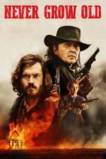 فیلم Never Grow Old 2019