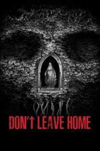 فیلم Don’t Leave Home 2018