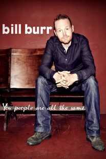 فیلم Bill Burr: You People Are All the Same. 2012