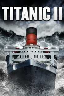 فیلم Titanic II 2010