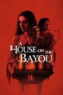 فیلم A House on the Bayou 2021