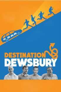 فیلم Destination: Dewsbury 2018