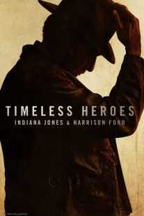 مستند Timeless Heroes: Indiana Jones and Harrison Ford 2023
