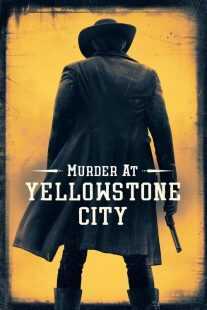 فیلم Murder at Yellowstone City 2022