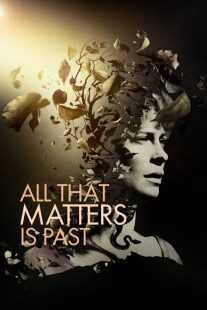 فیلم All That Matters Is Past 2012