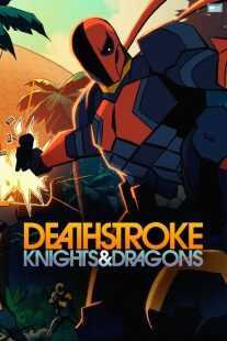 انیمیشن Deathstroke: Knights & Dragons 2020