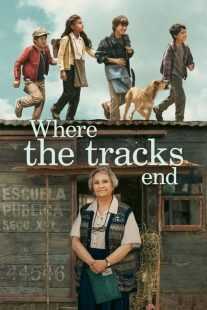 فیلم Where the Tracks End (El Último Vagón) 2023