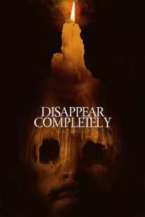 فیلم Disappear Completely 2022