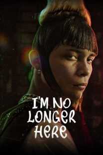 فیلم I’m No Longer Here 2019