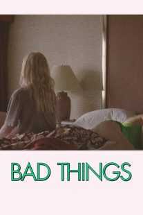 فیلم Bad Things 2023