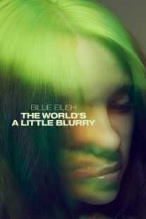 فیلم Billie Eilish: The World’s a Little Blurry 2021