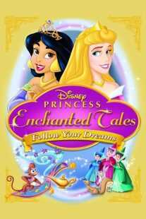 انیمیشن Disney Princess Enchanted Tales: Follow Your Dreams 2007