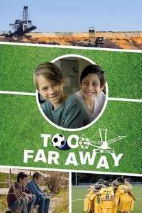 فیلم Too Far Away 2019