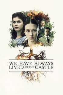فیلم We Have Always Lived in the Castle 2018