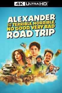 فیلم Alexander and the Terrible, Horrible, No Good, Very Bad Road Trip 2025