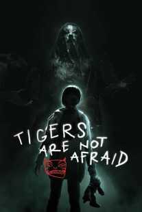 فیلم Tigers Are Not Afraid 2017