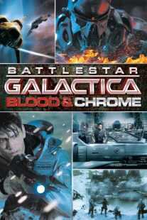 فیلم Battlestar Galactica: Blood & Chrome 2012
