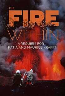 مستند The Fire Within: A Requiem for Katia and Maurice Krafft 2022