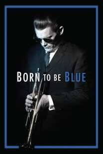فیلم Born to Be Blue 2015