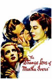 فیلم The Strange Love of Martha Ivers 1946