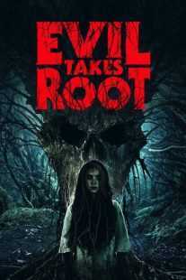 فیلم Evil Takes Root 2020