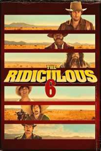 فیلم The Ridiculous 6 2015