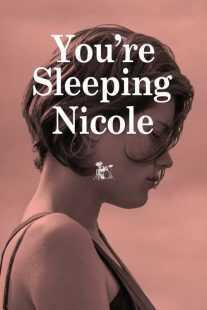 فیلم You’re Sleeping, Nicole 2014