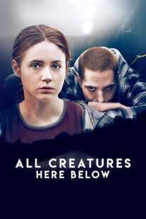 فیلم All Creatures Here Below 2018