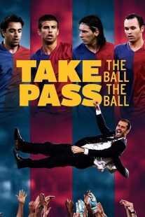 مستند Take the Ball Pass the Ball: The Making of the Greatest Team in the World 2018
