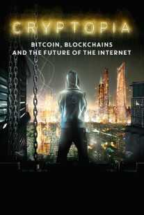 مستند Cryptopia: Bitcoin, Blockchains and the Future of the Internet 2020