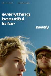 فیلم Everything Beautiful Is Far Away 2017