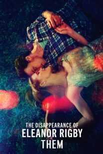 فیلم The Disappearance of Eleanor Rigby: Them 2014