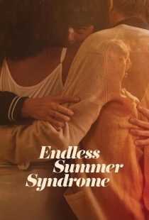 فیلم Endless Summer Syndrome 2023