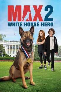 فیلم Max 2: White House Hero 2017