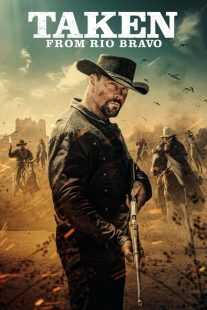 فیلم Taken from Rio Bravo 2024