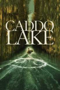 فیلم Caddo Lake 2024