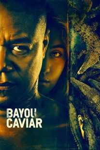 فیلم Bayou Caviar 2018