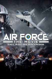 فیلم Air Force: The Movie – Selagi Bernyawa 2022