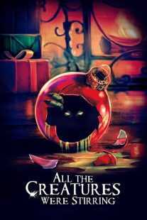 فیلم All the Creatures Were Stirring 2018