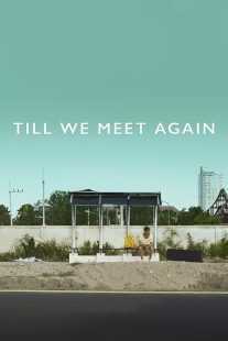 فیلم Till We Meet Again 2015