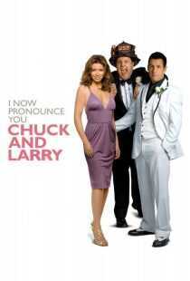 فیلم I Now Pronounce You Chuck & Larry 2007