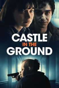فیلم Castle in the Ground 2019