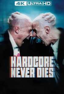 فیلم Hardcore Never Dies 2023