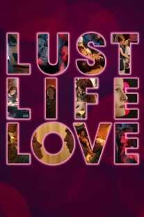 فیلم Lust Life Love 2021