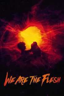 فیلم We Are the Flesh 2016